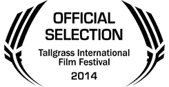 Official Selection, Tallgrass International Film Festival 2014
